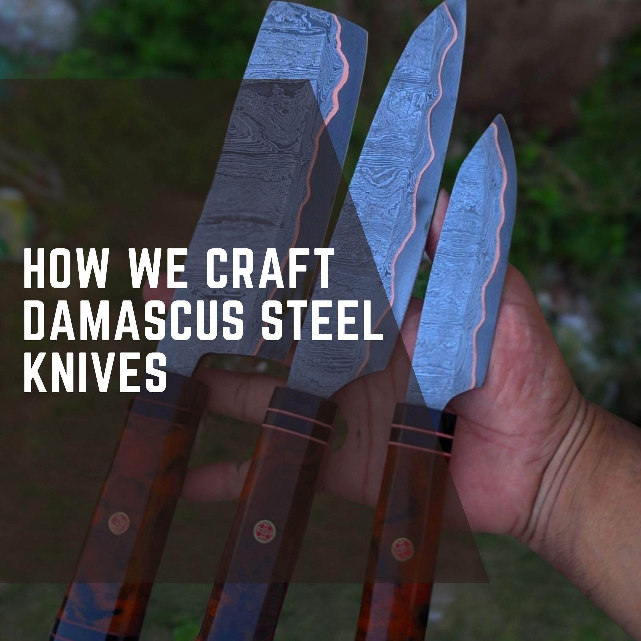 How We Craft Damascus Steel Knives – Behind the Scenes Guide